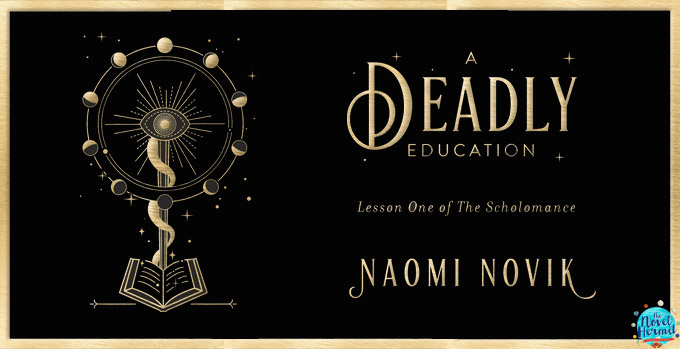 REVIEW • Lesson One of the Scholomance: Survive (A Deadly Education by Naomi Novik) » The Novel Hermit